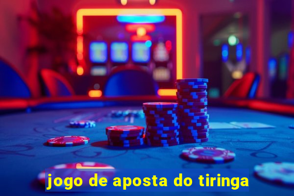 jogo de aposta do tiringa